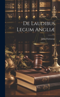 De Laudibus Legum Angliæ