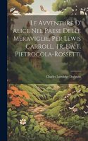 Avventure D' Alice Nel Paese Delle Meraviglie, Per Lewis Carroll, Tr. Da T. Pietrocòla-Rossetti