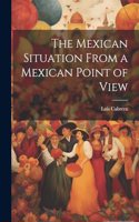 Mexican Situation From a Mexican Point of View