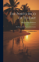 The Porto Rico of To-Day