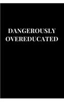 Dangerously Overeducated