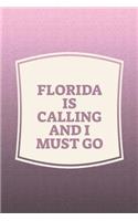 Florida Is Calling And I Must Go: Funny Sayings on the cover Journal 104 Lined Pages for Writing and Drawing, Everyday Humorous, 365 days to more Humor & Happiness Year Long Journal 