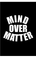Mind Over Matter