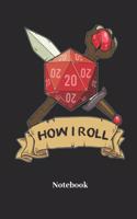 How I Roll Notebook: A5 Punktraster 120 Seiten Notizbuch für Fantasy I Rollenspiel I Würfel I Brettspiel I Drachen I Kerker und Magie Fans - Notizheft I Klatte I Taschen
