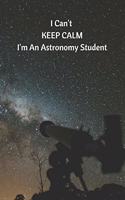 I Can't Keep Calm I'm An Astronomy Student