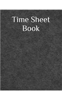 Time Sheet Book: Daily Timesheet Keeper Work Hours Organizer Employee Hour Tracker Notebook Time Sheet Notebook Employee Time Tracker Log Book Time Record Keeper Emp