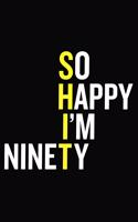 So Happy I'm Ninety