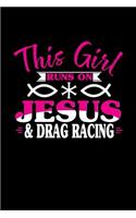 This Girl Runs on Jesus & Drag Racing: 6x9 inches blank notebook, 120 Pages, Composition Book and Journal, perfect gift idea for girls like your daughter, sister or girlfriend who loves D