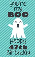 You're my Boo Happy 47th Birthday