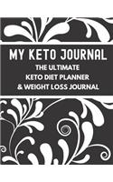 My Keto Journal The Ultimate Keto Diet Planner & Weight Loss Journal: planner, tracker and journal all rolled into one, with Monthly, Weekly and Daily Planners and many more sections for goal setting, planning, logging