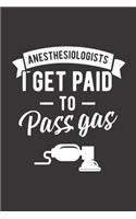 Anesthesiologist I Get Paid To Pass Gas