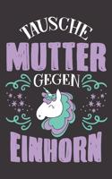 Tausche Mutter Gegen Einhorn