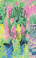 Flowers Make Me Happy