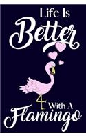 Life Is Better With A Flamingo