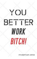 You Better Work Bitch: Brittany Spears Quote Journal / Notebook / Diary / Greetings / Appre