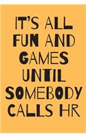 It's All Fun and Games Until Somebody Calls HR