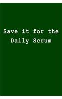 Save It for the Daily Scrum
