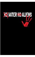 No Water No Aliens: Funny Wonder of Life Journal for Cosmology, Science Nerd, Physics, Moon Landing, Rocket & Space Exploration Fans - 6x9 - 100 Blank Lined Pages