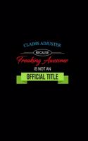 Claims Adjuster Because Freaking Awesome is not an Official Title: A 6x9 Customizable 13 Month Planner, Monthly Checklist, Goals Lists, Weekly Planning Notebook with Sheets to Write Inspirations