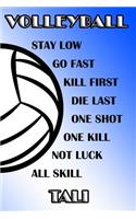 Volleyball Stay Low Go Fast Kill First Die Last One Shot One Kill Not Luck All Skill Tali: College Ruled Composition Book Blue and White School Colors