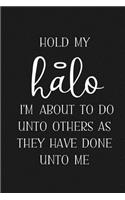 Hold my Halo. I'm about to do unto others as they have done unto me.