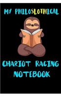 My Philoslothical Chariot Racing Notebook: Blank Lined Notebook Journal Gift Idea For (Lazy) Sloth Spirit Animal Lovers