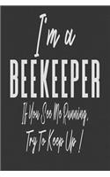 I'm A Beekeeper If You See Me Running, Try To Keep Up!: Beehive Notebook Journal