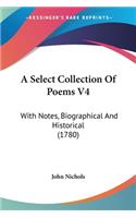 Select Collection Of Poems V4: With Notes, Biographical And Historical (1780)