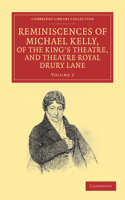 Reminiscences of Michael Kelly, of the King's Theatre, and Theatre Royal Drury Lane