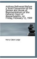Address Delivered Before a Joint Convention of the Senate and House of Representatives of the Genera