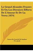 Grand Alcandre Frustre Et Ou Les Derniers Efforts De L'Amour Et De La Vertu (1874)