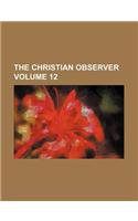 The Christian Observer Volume 12: (English)