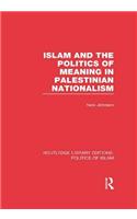 Islam and the Politics of Meaning in Palestinian Nationalism (RLE Politics of Islam)