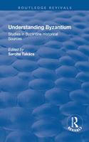 Understanding Byzantium: Studies in Byzantine Historical Sources