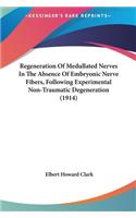 Regeneration of Medullated Nerves in the Absence of Embryonic Nerve Fibers, Following Experimental Non-Traumatic Degeneration (1914)