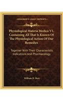 Physiological Materia Medica V1, Containing All That Is Known of the Physiological Action of Our Remedies