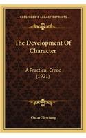 The Development Of Character: A Practical Creed (1921)(English)