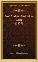 Not a Man, and Yet a Man (1877)