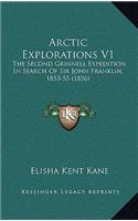 Arctic Explorations V1: The Second Grinnell Expedition in Search of Sir John Franklin, 1853-55 (1856)