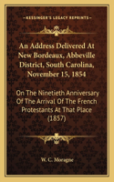 An Address Delivered At New Bordeaux, Abbeville District, South Carolina, November 15, 1854