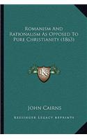 Romanism And Rationalism As Opposed To Pure Christianity (1863)