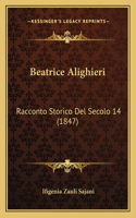 Beatrice Alighieri: Racconto Storico Del Secolo 14 (1847)(Italian)