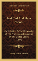 Leaf Curl And Plum Pockets: Contribution To The Knowledge Of The Prunicolous Exoasceae Of The United States (1894)