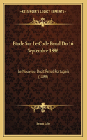 Etude Sur Le Code Penal Du 16 Septembre 1886