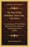 War Of The Rebellion, Series One, V26, Part 2