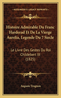Histoire Admirable Du Franc Harderad Et De La Vierge Aurelia, Legende Du 7 Siecle