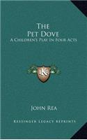 The Pet Dove: A Children's Play in Four Acts