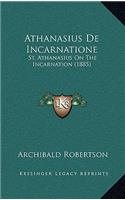 Athanasius De Incarnatione: St. Athanasius On The Incarnation (1885)(English)