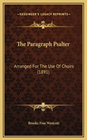 The Paragraph Psalter: Arranged For The Use Of Choirs (1891)