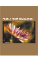 People from Dumbarton: Abe Hartley, Alexander Barbour, Alex Rollo, Ben Humble, Bill Barnes (Footballer), Bobby Doyle (Association Football),(English)